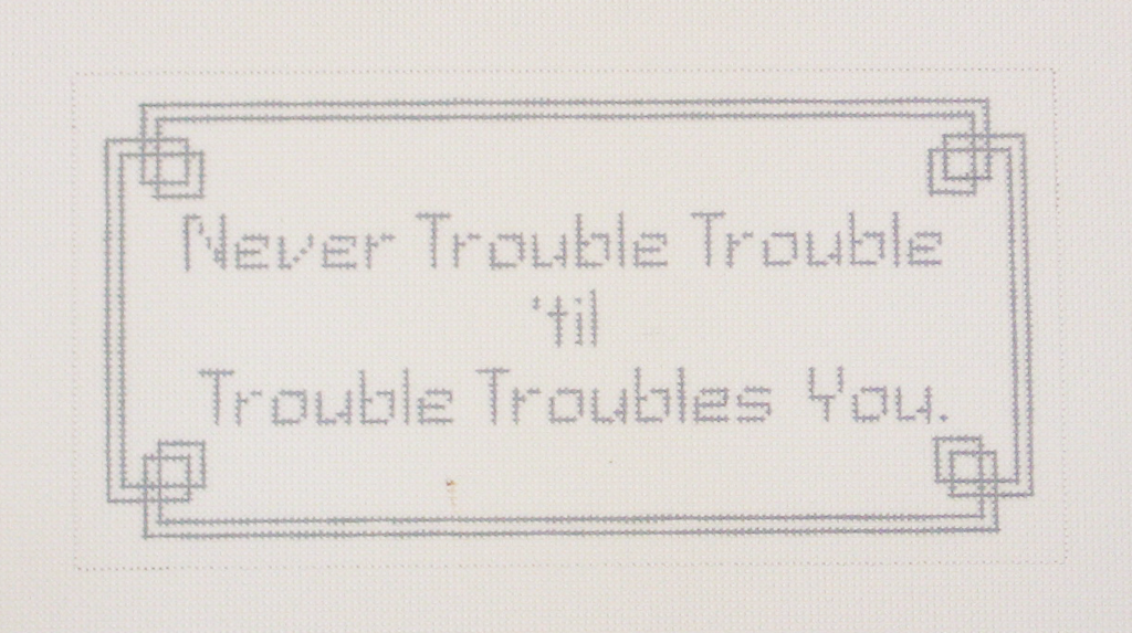 Needlepoint Never Trouble Canvas